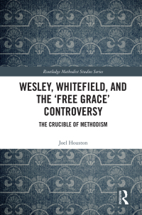 Immagine di copertina: Wesley, Whitefield and the 'Free Grace' Controversy 1st edition 9781138317352