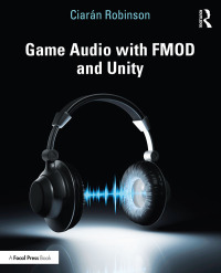 Cover image: Game Audio with FMOD and Unity 1st edition 9781138315969