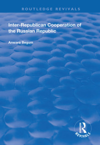 Omslagafbeelding: Inter-Republican Co-operation of the Russian Republic 1st edition 9781138315679