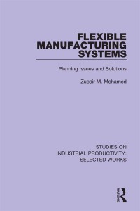 Cover image: Flexible Manufacturing Systems 1st edition 9781138314733