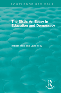 Cover image: The Sixth: An Essay in Education and Democracy 1st edition 9781138314320