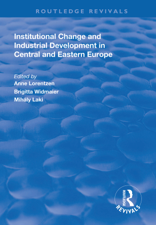 Cover image: Institutional Change and Industrial Development in Central and Eastern Europe 1st edition 9781138314078