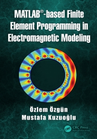 Cover image: MATLAB-based Finite Element Programming in Electromagnetic Modeling 1st edition 9781498784078