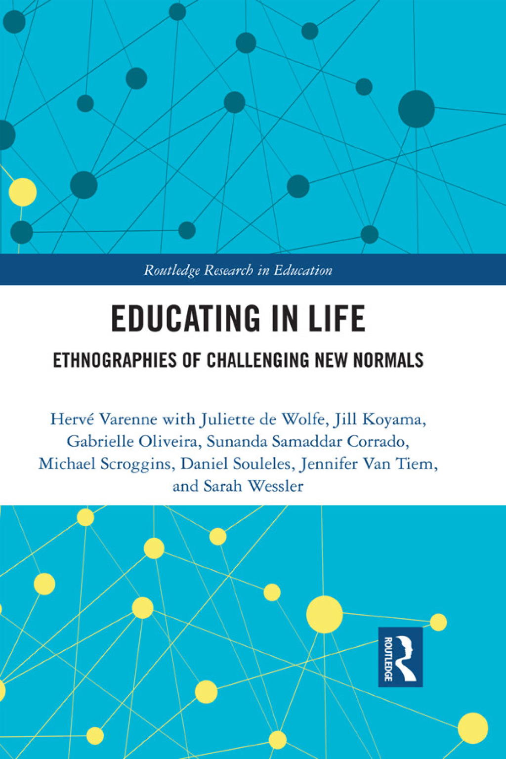 Educating in Life Ethnographies of Challenging New Normals 1st Edition
