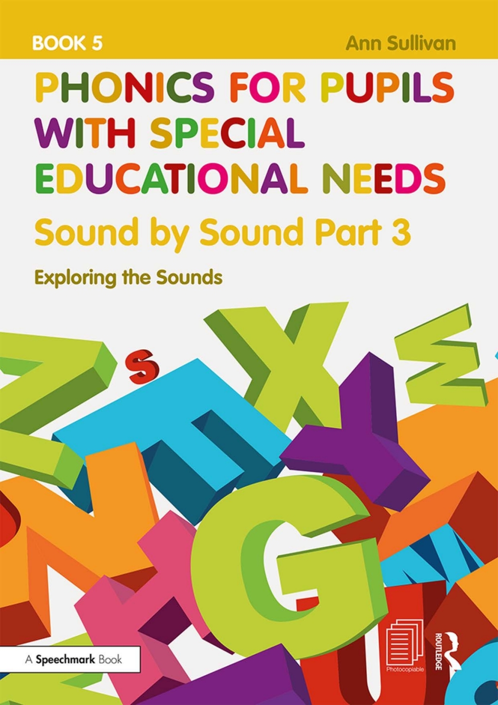 Phonics for Pupils with Special Educational Needs Book 5: Sound by Sound Part 3 Exploring the Sounds 1st Edition