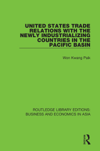 صورة الغلاف: United States Trade Relations with the Newly Industrializing Countries in the Pacific Basin 1st edition 9781138312746