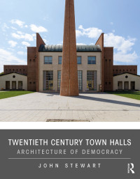 表紙画像: Twentieth Century Town Halls 1st edition 9781138312524