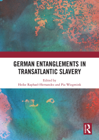 Cover image: German Entanglements in Transatlantic Slavery 1st edition 9780367586744