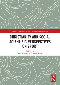 صورة الغلاف: Christianity and Social Scientific Perspectives on Sport 1st edition 9780367727321