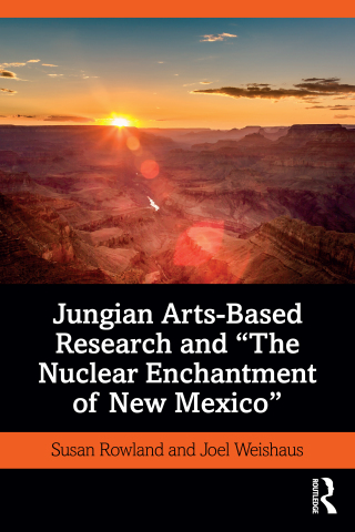 Cover image: Jungian Arts-Based Research and "The Nuclear Enchantment of New Mexico" 1st edition 9781138310797