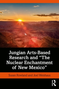 Titelbild: Jungian Arts-Based Research and "The Nuclear Enchantment of New Mexico" 1st edition 9781138310797