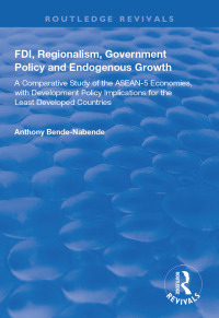 表紙画像: FDI, Regionalism, Government Policy and Endogenous Growth 1st edition 9781138625839