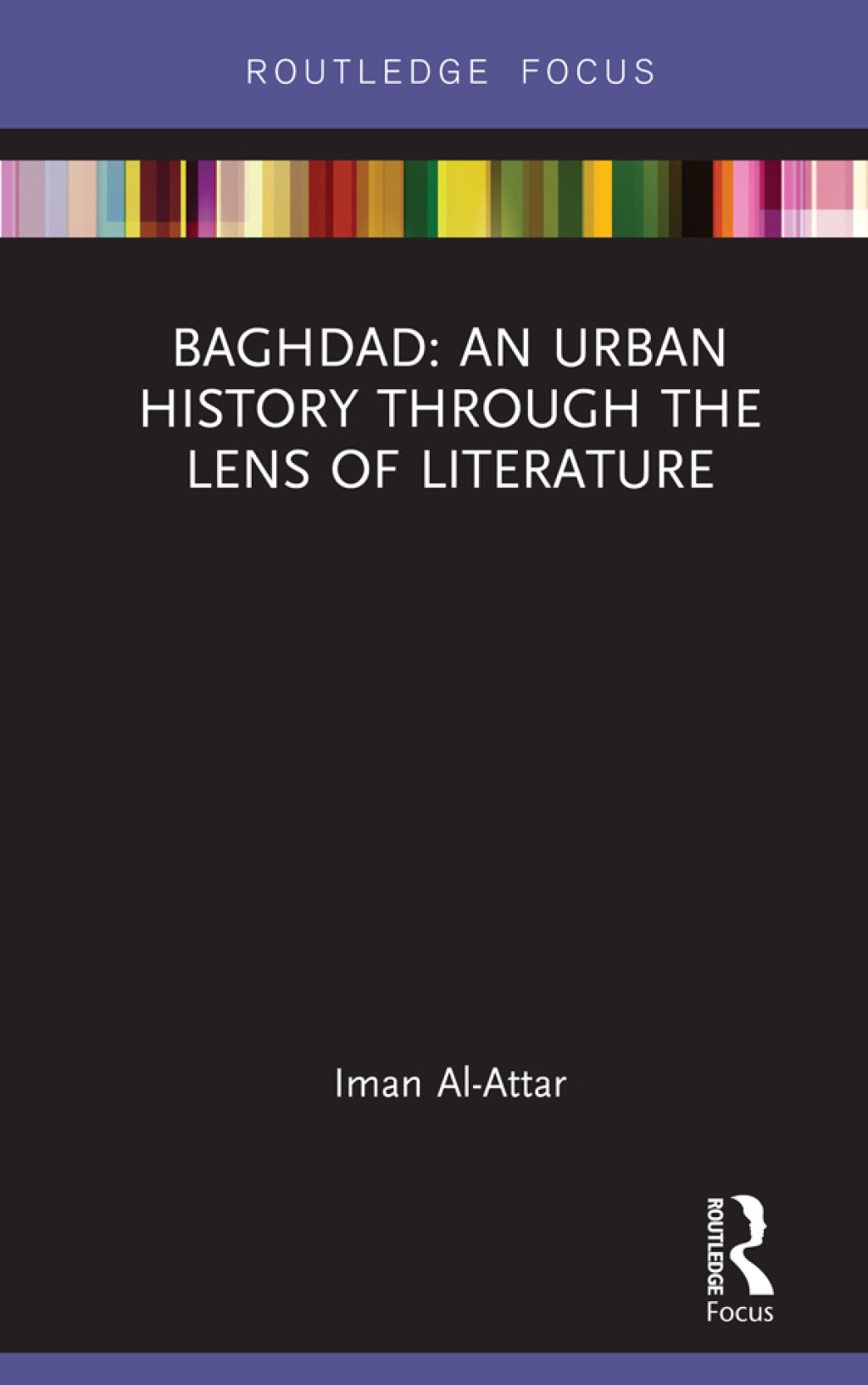 Baghdad: An Urban History through the Lens of Literature 1st Edition