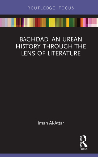 Omslagafbeelding: Baghdad: An Urban History through the Lens of Literature 1st edition 9780367670443