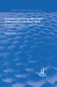 Cover image: Consumerism and the Movement of Housewives into Wage Work 1st edition 9781138611597