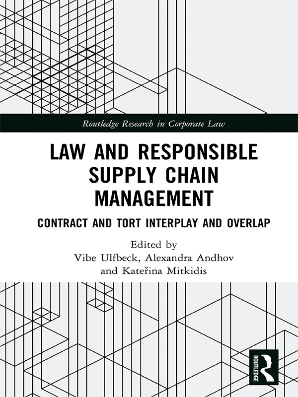 Law and Responsible Supply Chain Management Contract and Tort Interplay and Overlap 1st Edition