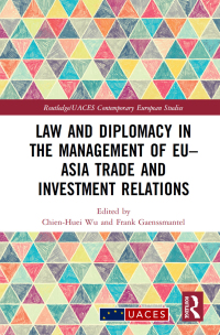 Cover image: Law and Diplomacy in the Management of EU–Asia Trade and Investment Relations 1st edition 9781032176376