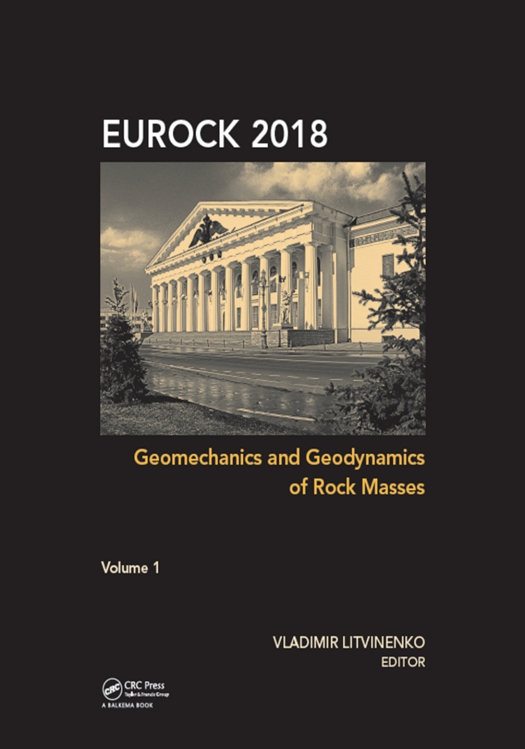 Geomechanics and Geodynamics of Rock Masses, Volume 1 Proceedings of the 2018 European Rock Mechanics Symposium 1st Edition