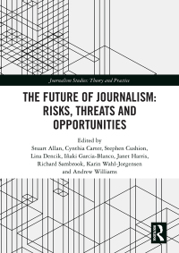Titelbild: The Future of Journalism: Risks, Threats and Opportunities 1st edition 9781138616493