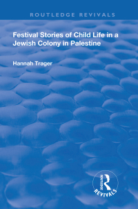 Cover image: Festival Stories of Child Life in a Jewish Colony in Palestine. 1st edition 9781138604384