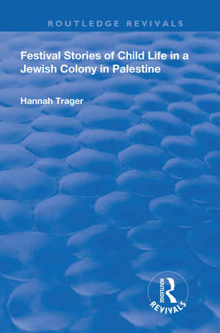 Cover image: Festival Stories of Child Life in a Jewish Colony in Palestine. 1st edition 9781138604384