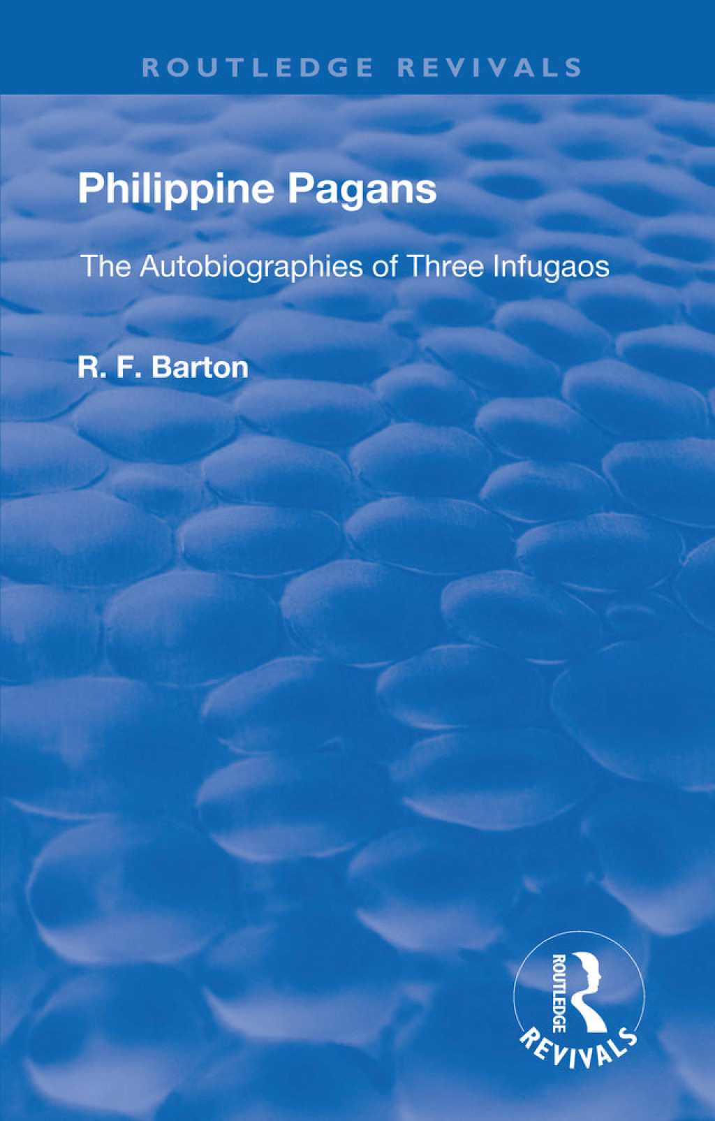 Philippine Pagans (1938) The Autobiographies of Three Infugaos 1st Edition