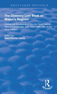 Cover image: The Coventry Leet Book or Mayor's Register 1st edition 9781138604834