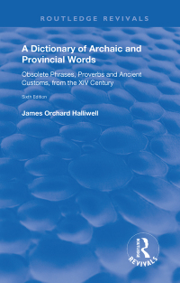 Imagen de portada: A Dictionary of Archaic and Provincial Words 6th edition 9781138615830