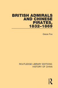 Cover image: British Admirals and Chinese Pirates, 1832-1869 1st edition 9781138614437