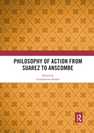 Imagen de portada: Philosophy of Action from Suarez to Anscombe 1st edition 9780367510220