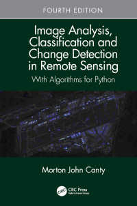 صورة الغلاف: Image Analysis, Classification and Change Detection in Remote Sensing 4th edition 9781032475745