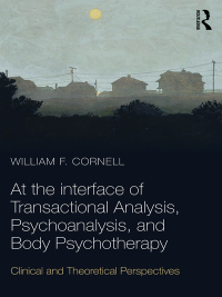 Imagen de portada: At the Interface of Transactional Analysis, Psychoanalysis, and Body Psychotherapy 1st edition 9781138607873