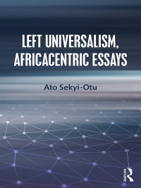 表紙画像: Left Universalism, Africacentric Essays 1st edition 9781138611788