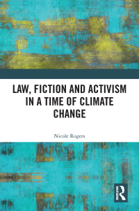 صورة الغلاف: Law, Fiction and Activism in a Time of Climate Change 1st edition 9780367784508