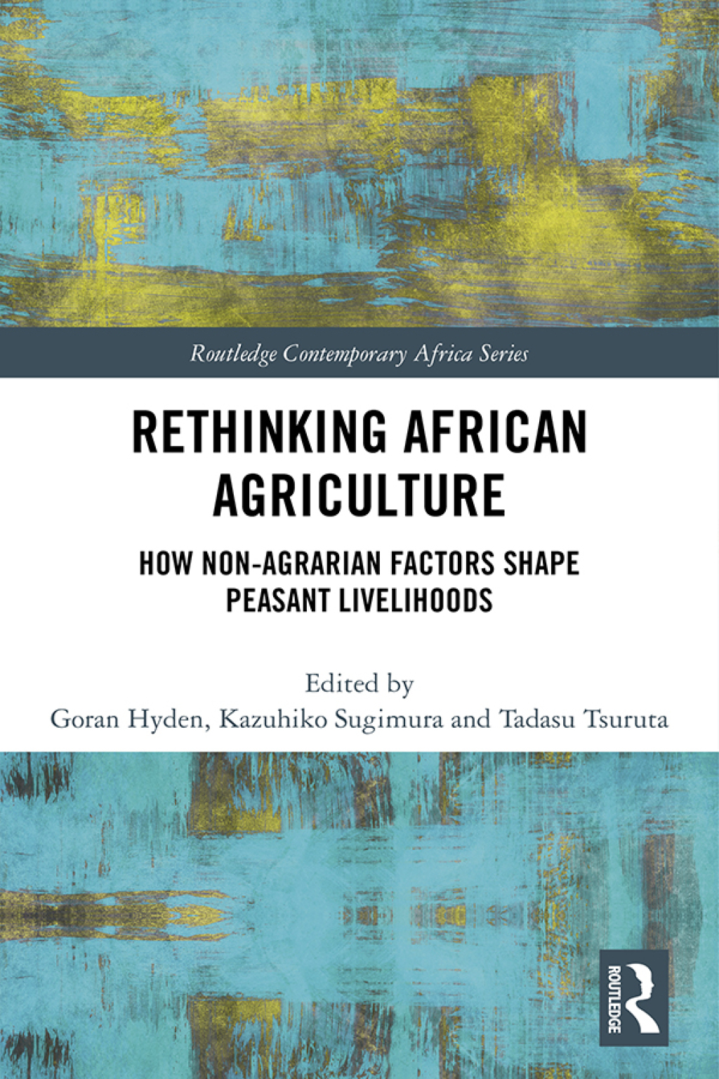 Rethinking African Agriculture How Non-Agrarian Factors Shape Peasant Livelihoods 1st Edition