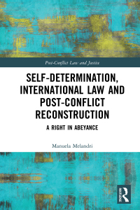 صورة الغلاف: Self-Determination, International Law and Post-Conflict Reconstruction 1st edition 9780367586553