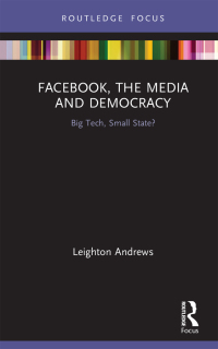 صورة الغلاف: Facebook, the Media and Democracy 1st edition 9781138608979