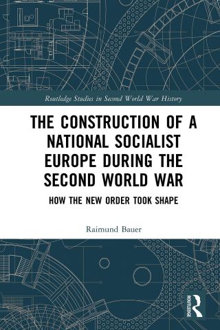 Cover image: The Construction of a National Socialist Europe during the Second World War 1st edition 9781032087962