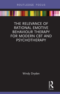 Cover image: The Relevance of Rational Emotive Behaviour Therapy for Modern CBT and Psychotherapy 1st edition 9781138607675