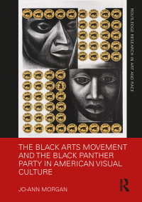 Cover image: The Black Arts Movement and the Black Panther Party in American Visual Culture 1st edition 9781138605923