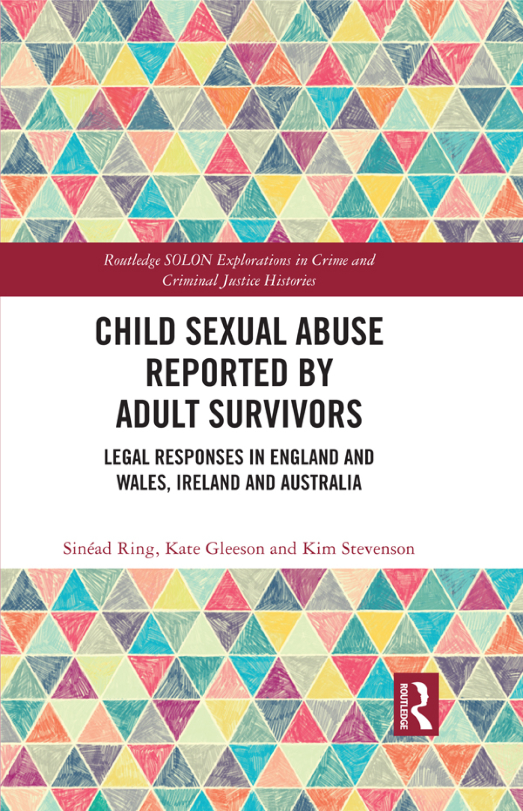 Child Sexual Abuse Reported by Adult Survivors Legal Responses in England and Wales, Ireland and Australia 1st Edition