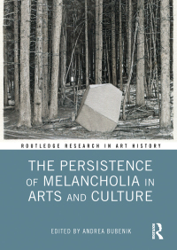 Omslagafbeelding: The Persistence of Melancholia in Arts and Culture 1st edition 9781138604490
