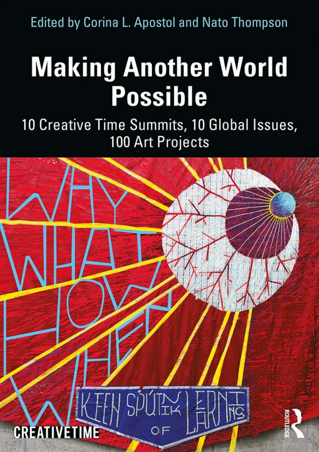 Making Another World Possible 10 Creative Time Summits, 10 Global Issues, 100 Art Projects 1st Edition