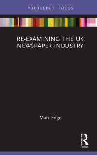 Cover image: Re-examining the UK Newspaper Industry 1st edition 9781138603059