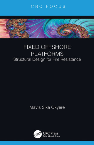 Cover image: Fixed Offshore Platforms:Structural Design for Fire Resistance 1st edition 9781138601338
