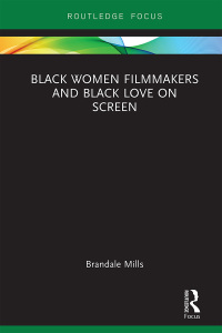 Cover image: Black Women Filmmakers and Black Love on Screen 1st edition 9781138602953