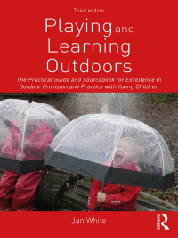 Cover image: Playing and Learning Outdoors 3rd edition 9781138599758