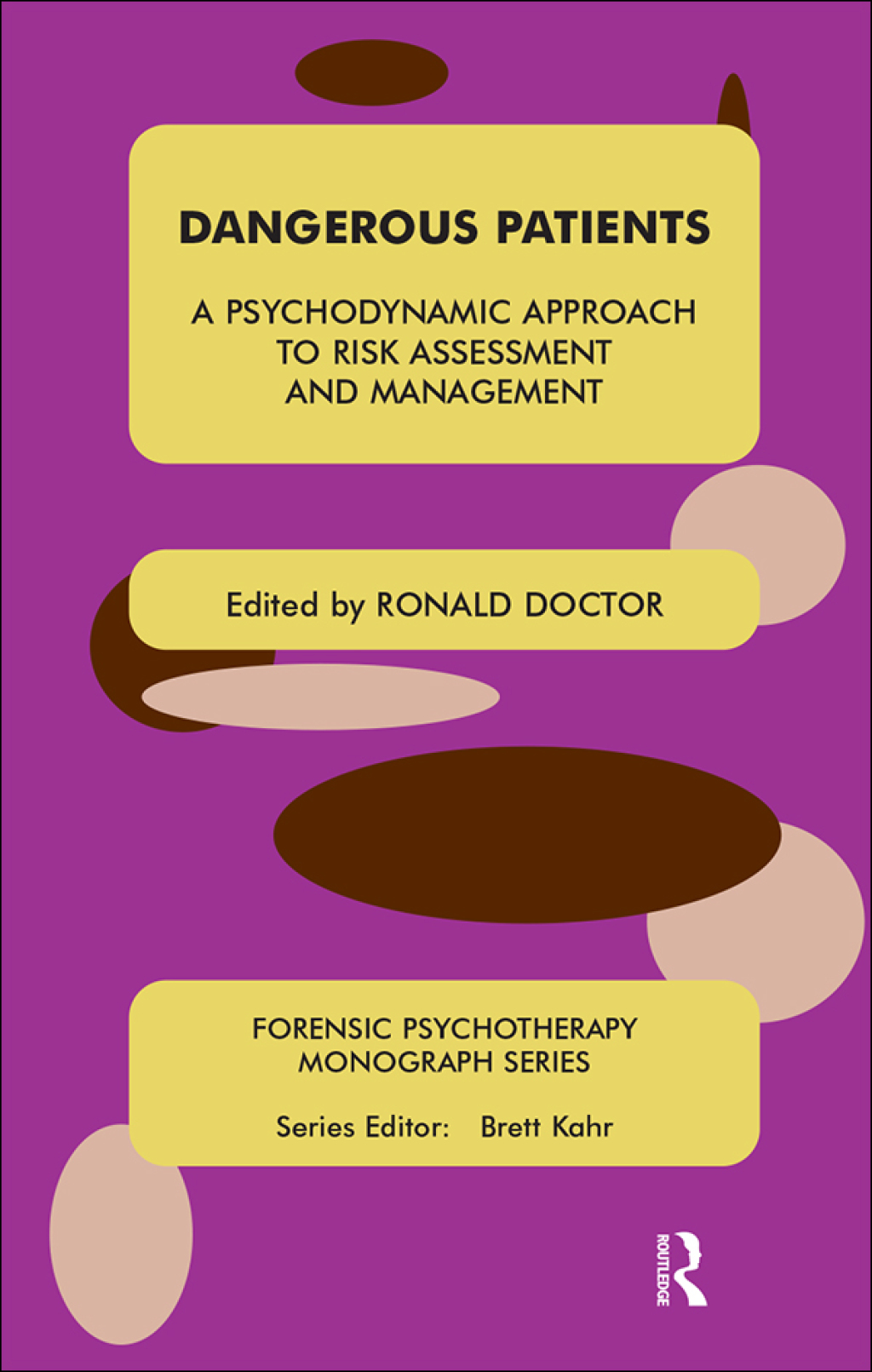 Dangerous Patients A Psychodynamic Approach to Risk Assessment and Management 1st Edition