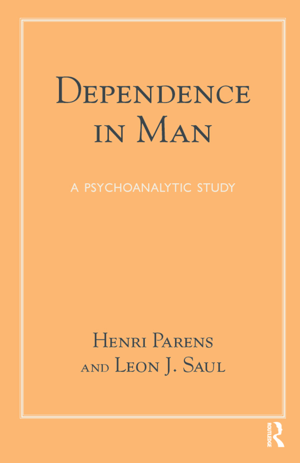 Dependence in Man A Psychoanalytic Study 1st Edition
