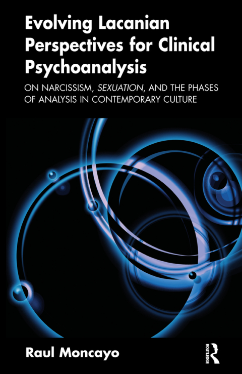 Evolving Lacanian Perspectives for Clinical Psychoanalysis: On Narcissism, Sexuation, and the Phases of Analysis in Contemporary Culture, 1st Edition - FULL INSTANT DOWNLOAD | PDF DOCX EPUB